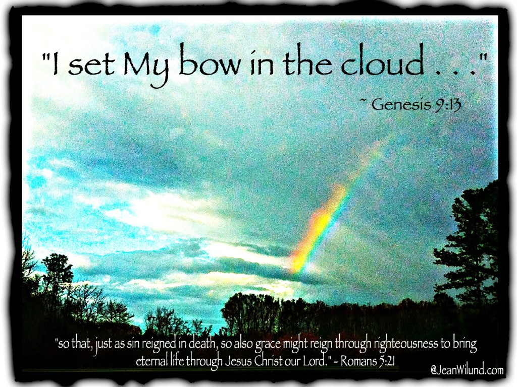 Rainbows & Clouds ~ Grace & Righteousness find themselves in Jesus Christ