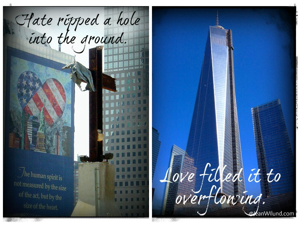 Remember 911 -- Love fills the holes hate created.