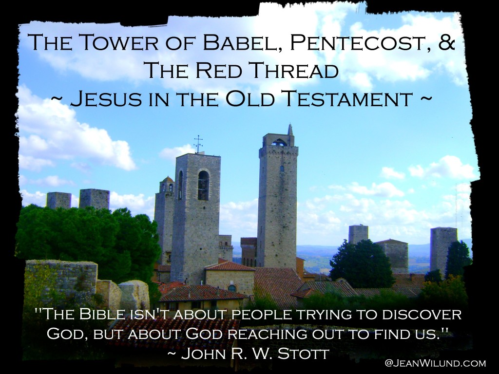 The Tower of Babel, Pentecost, & The Red Thread ~ Finding Jesus in the Old Testament