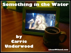 Click photo to view: "Something in the Water" by Carrie Underwood