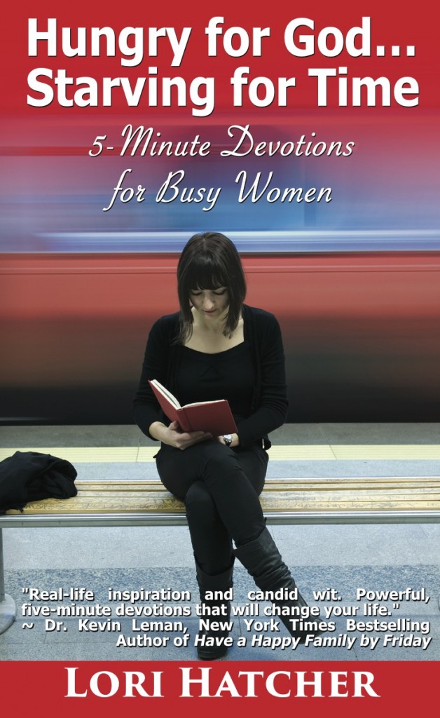Devotional for Busy Women: Hungry for God . . . Starving for Time by Lori Hatcher (Buy it today!)