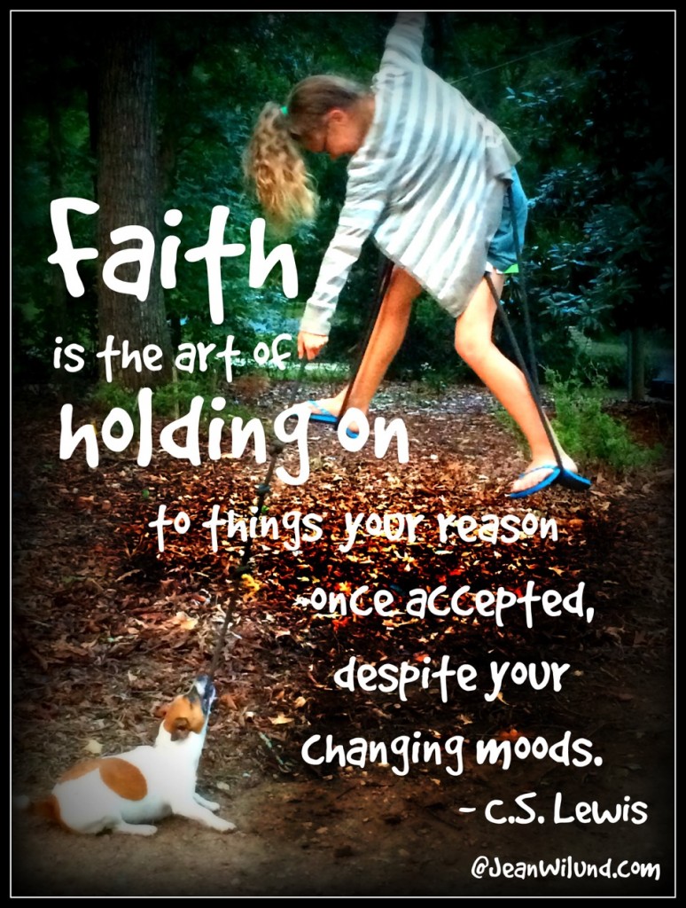 Faith is the art of holding on to things your once accepted despite your changing moods - CS Lewis via www.JeanWilund.com