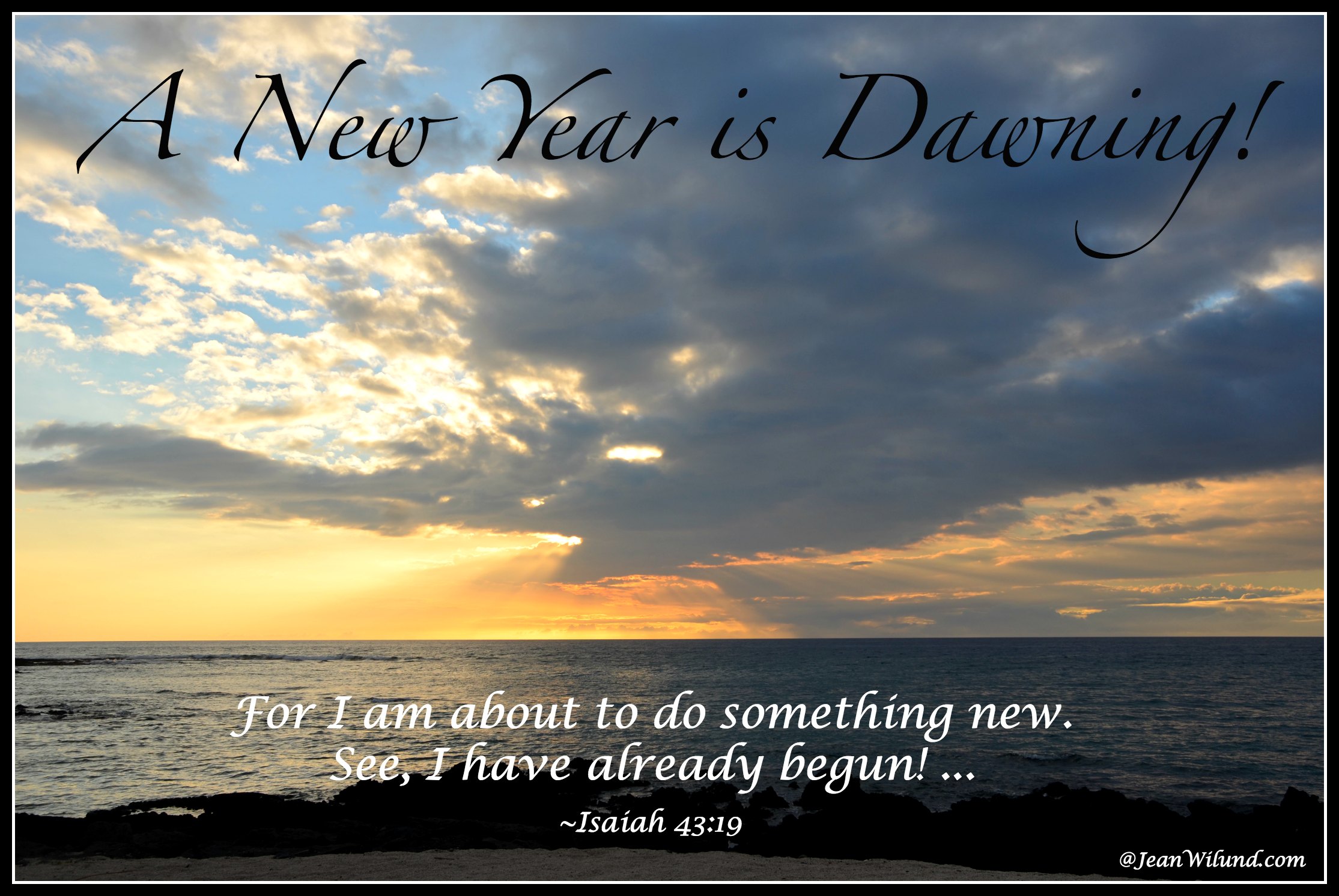 Click to view: A New Year is Dawning - Isaiah 43 via www.jeanwilund.com