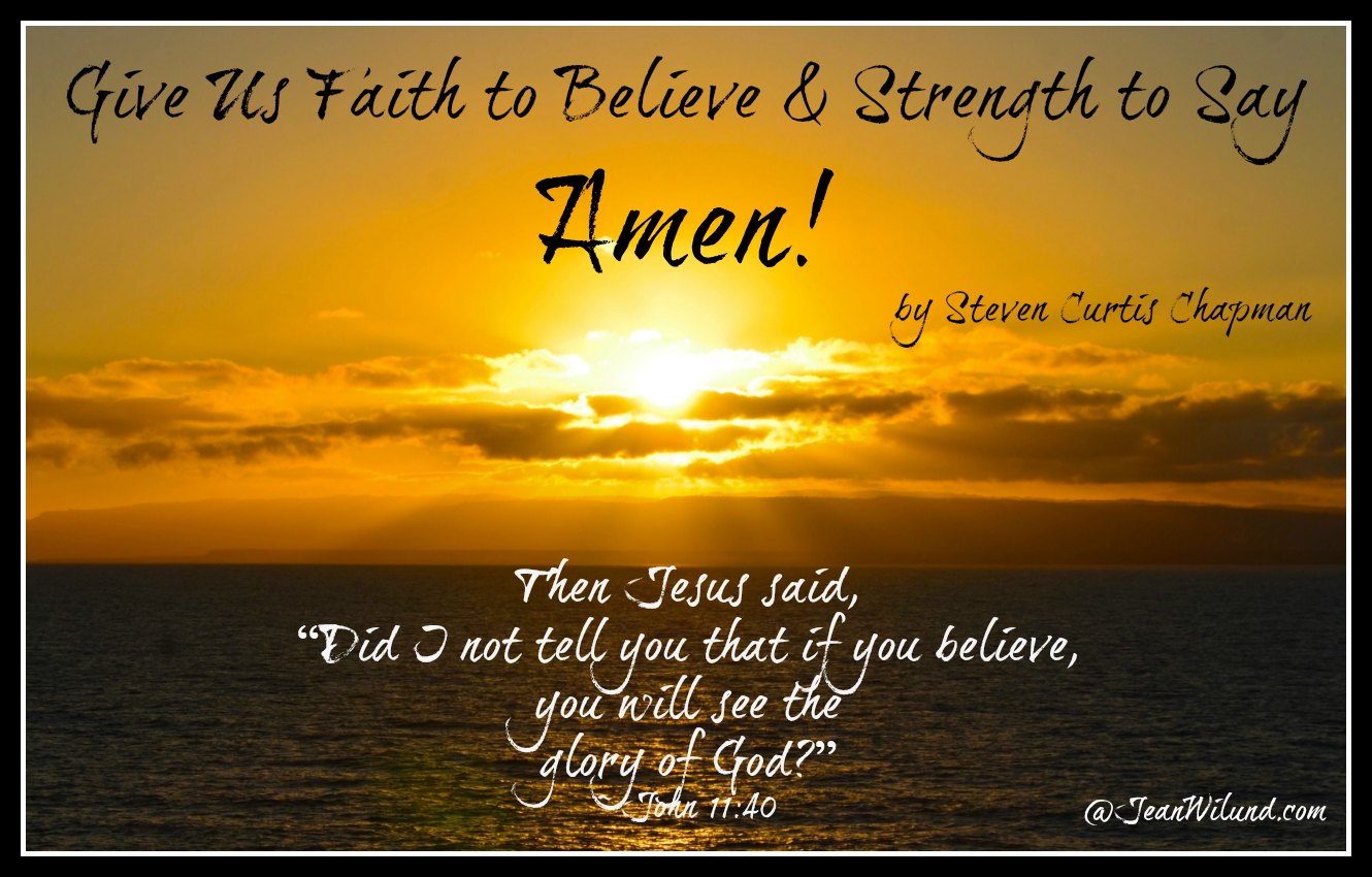 Click to view: Give us Faith to Believe & Strength To Say Amen! Music video by Steven Curtis Chapman