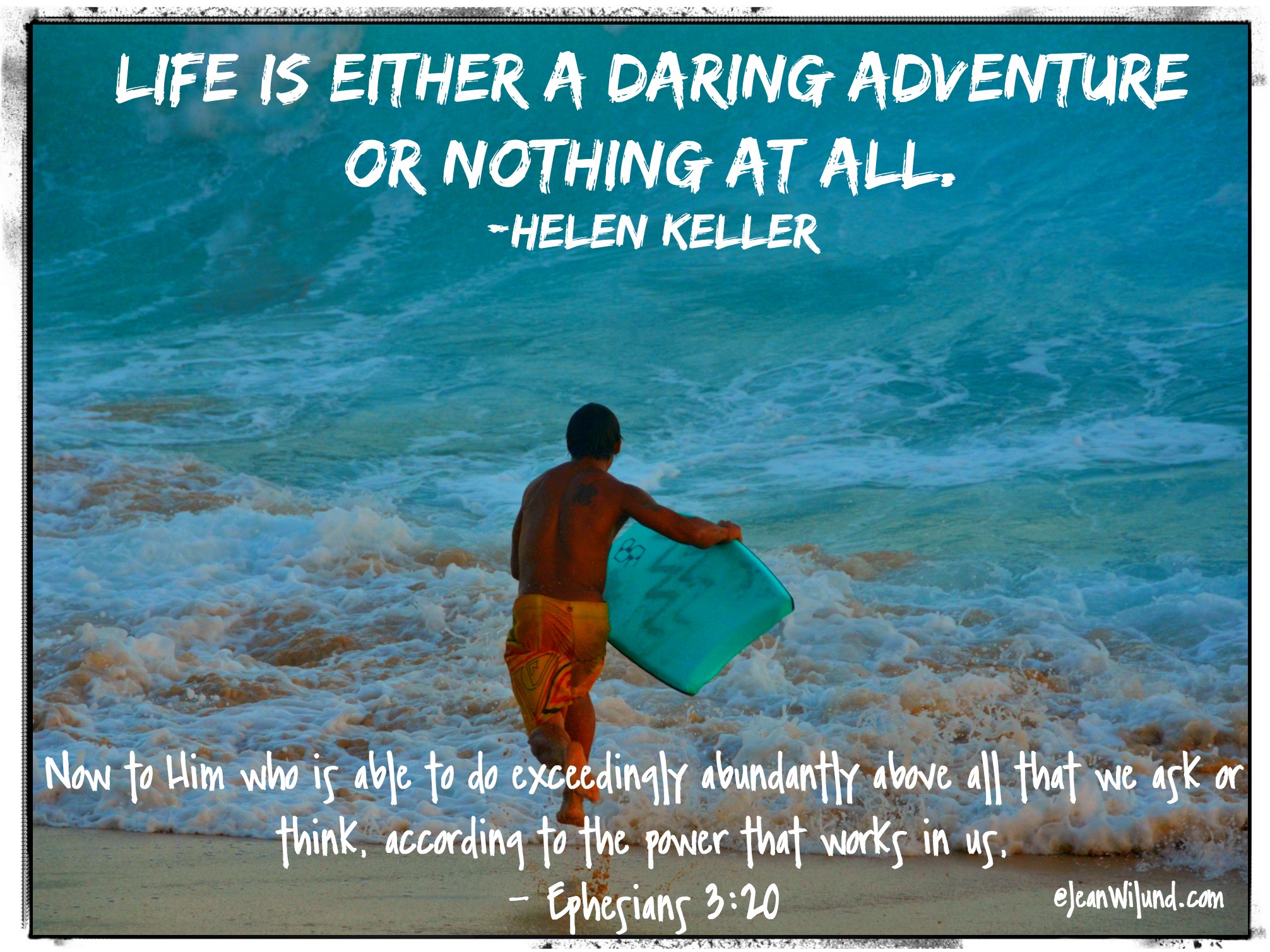 Life is either a daring adventure or nothing at all. Trust God and take it on. (Ephesians 3:20) via www.Jeanwilund.com