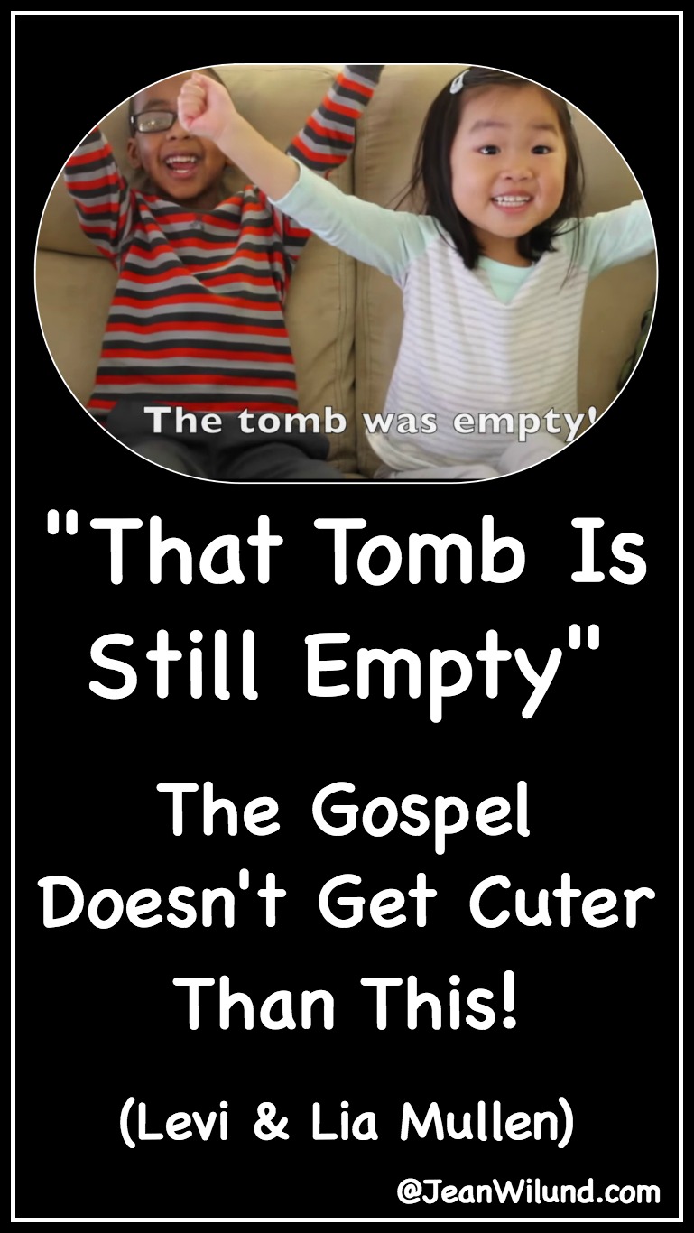 Click to view "That Tomb is Still Empty" by Levi & Lia Mullen. The Gospel doesn't get cuter! via www.jeanwilund.com