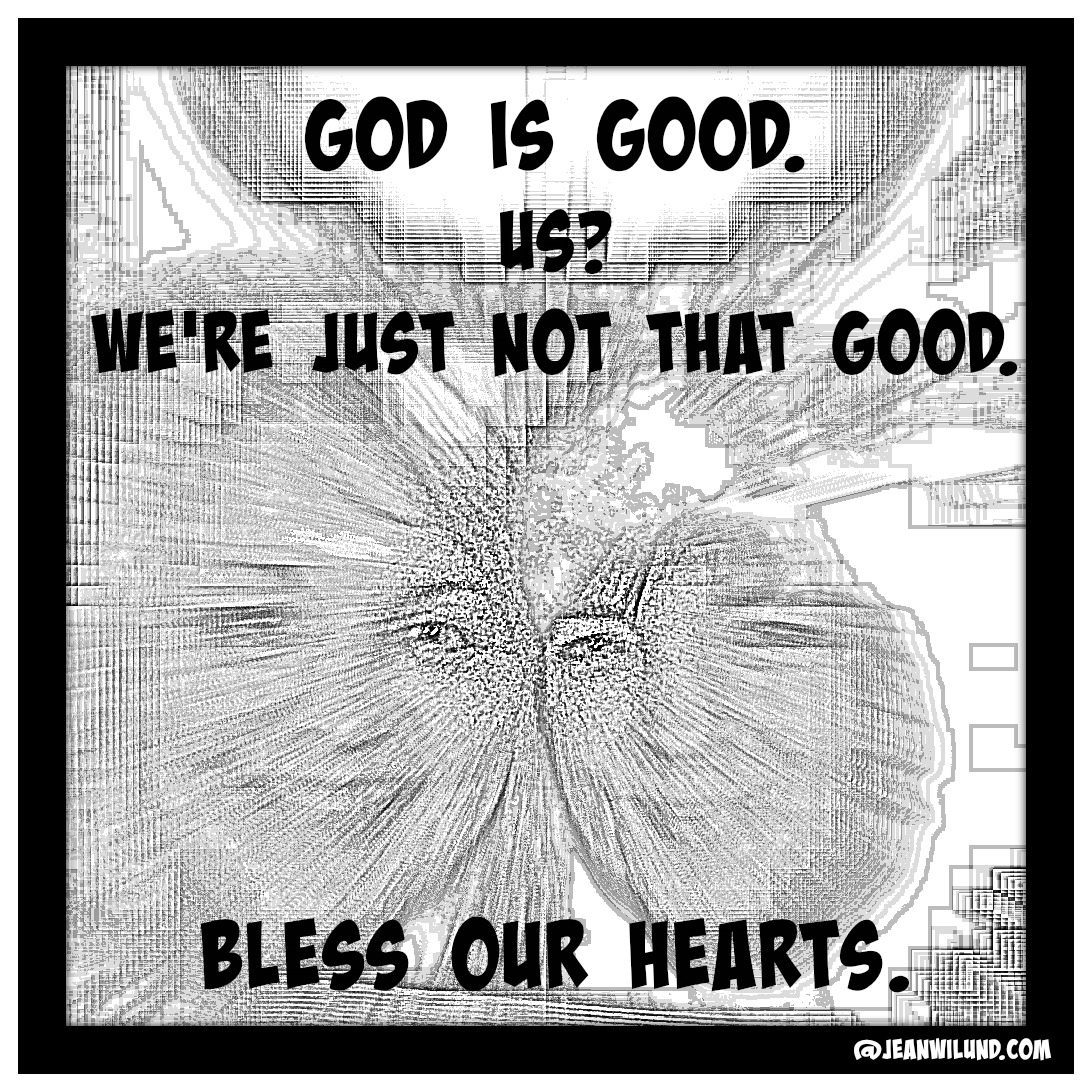 God is good. My friend Traci Burns and I? Nope, & I can prove it. God works His will into our lives in amazing and wonderful ways. He is good all the time.