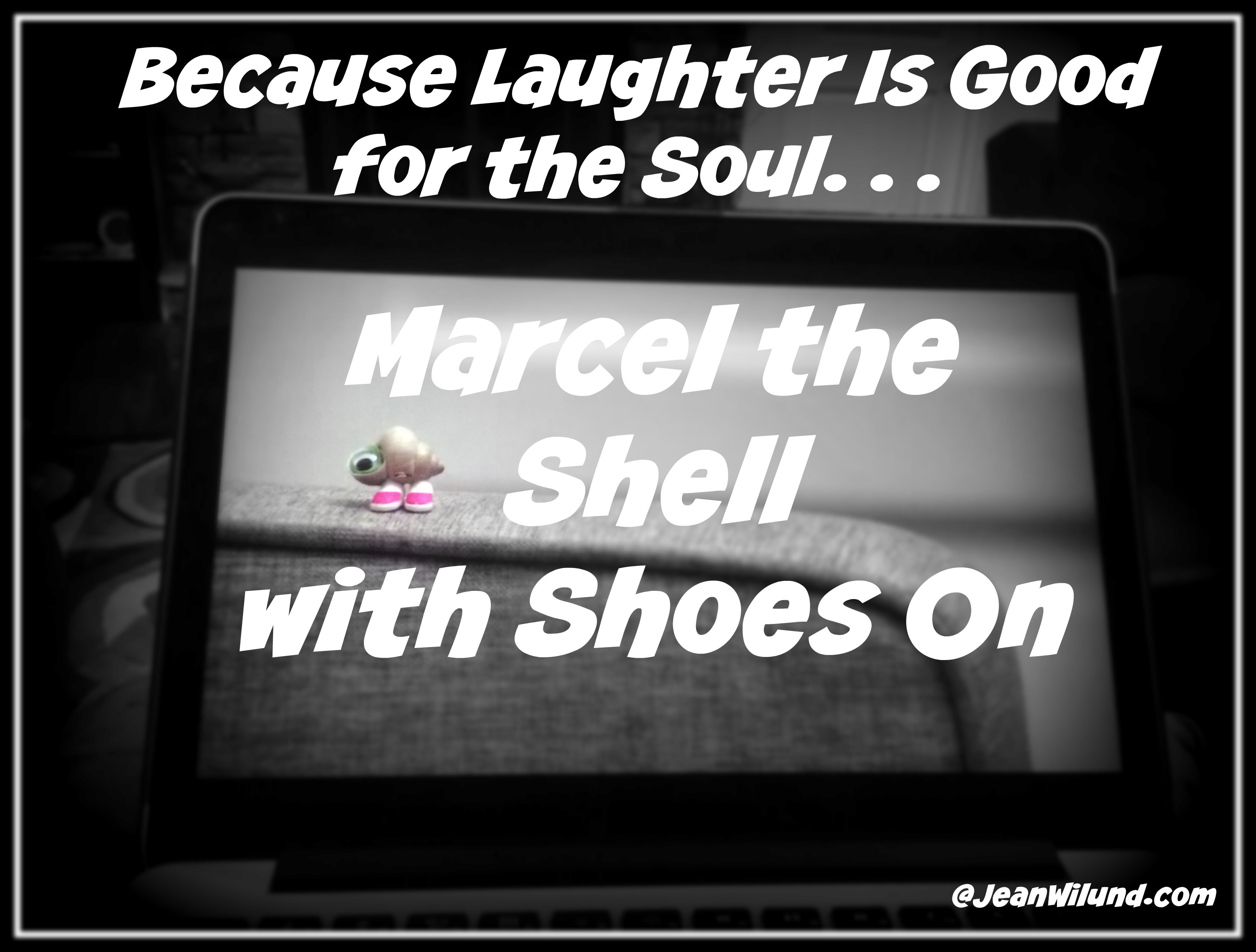 Because laughter is good for the soul, watch the hilarious video of Marcel the Shell with Shoes On.