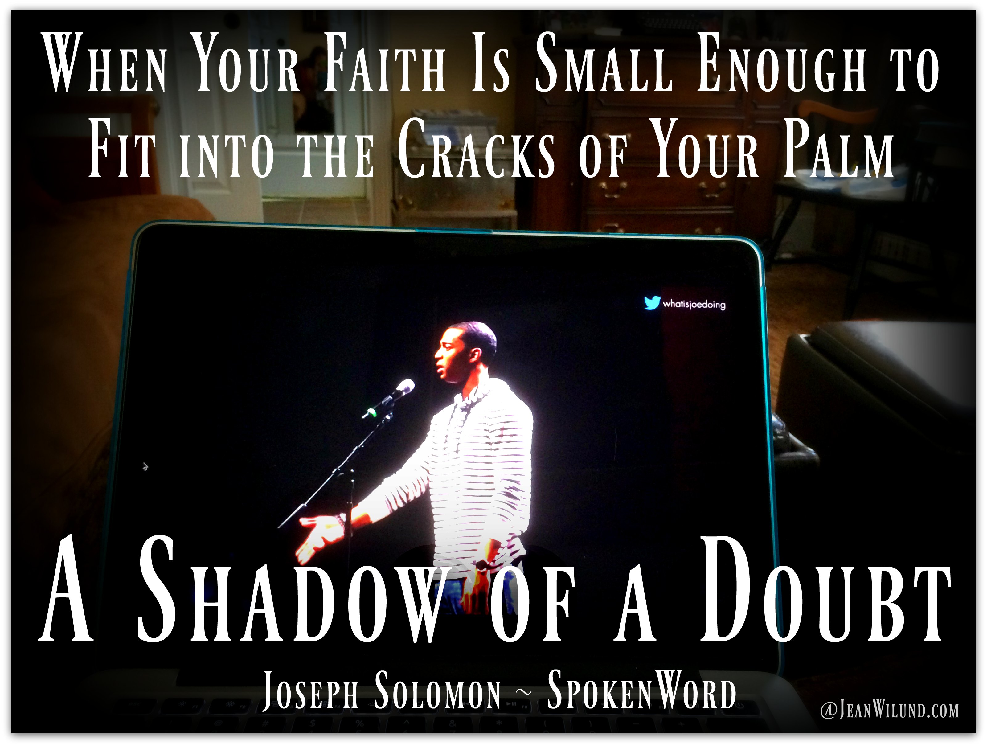 Joseph Solomon's powerful video: A Shadow of Doubt for when your faith is small enough to fit into the cracks of your palm. #faith #doubt #God
