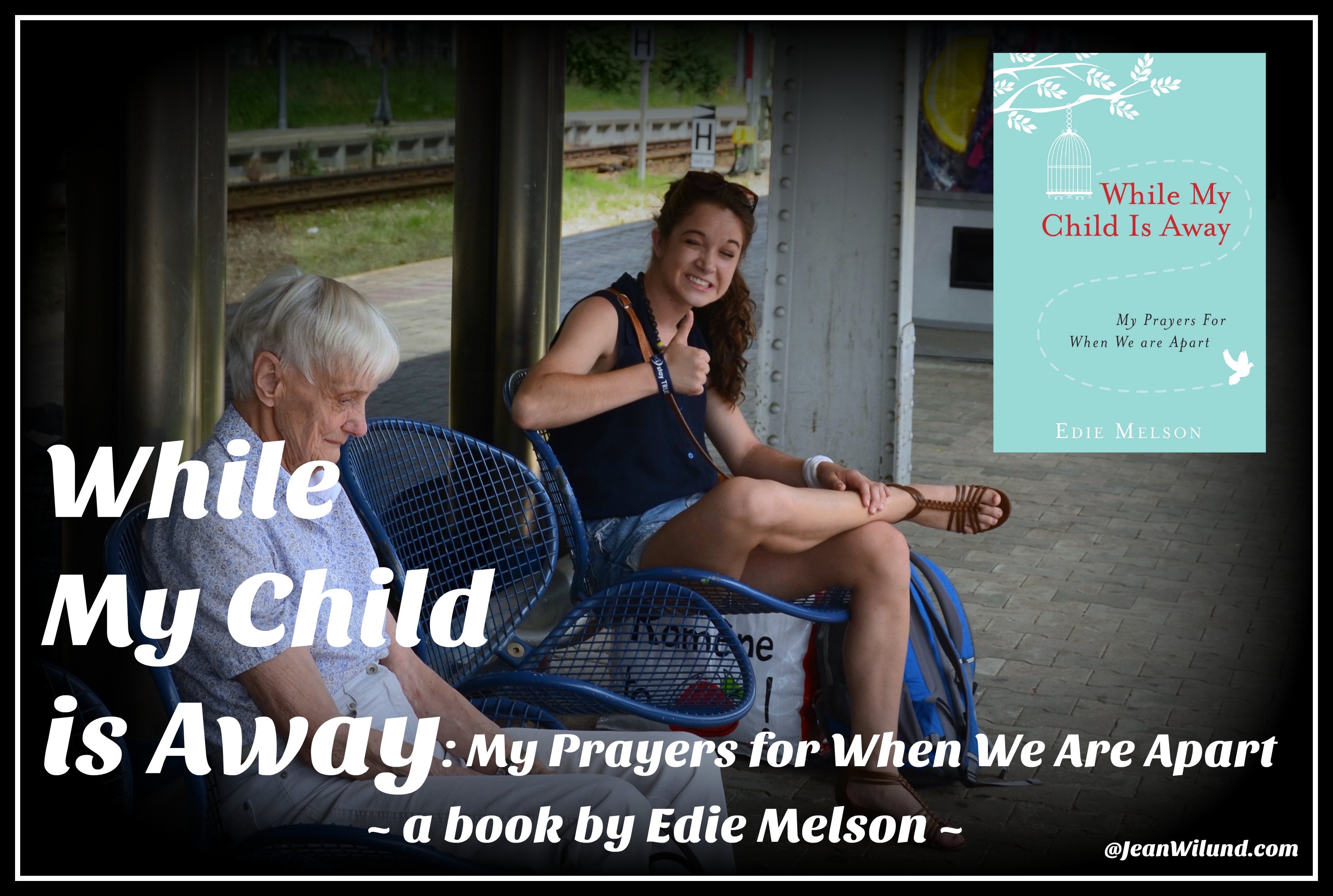 Is your child away? Learn how to best pray. While My Child is Away (a book by Edie Melson) Interview by Jean Wilund