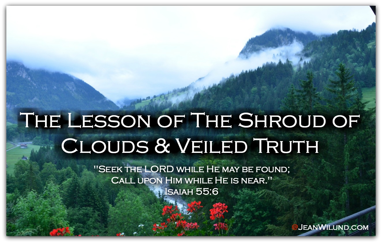 God’s Truth, A Shroud of Swiss Alps Clouds, and an Early Morning Lesson