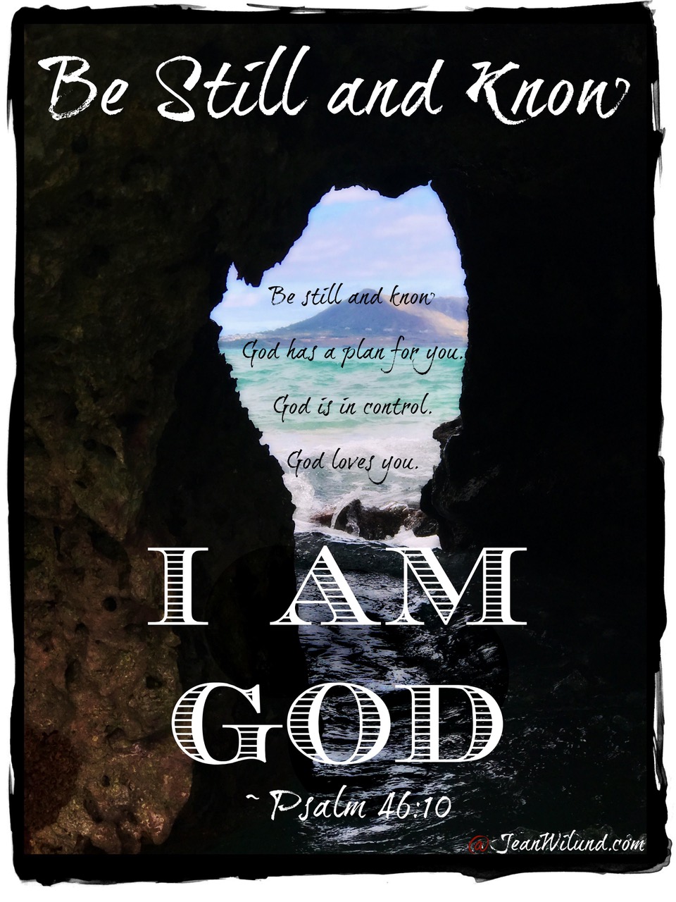 Be still and know I am God - Psalm 46:10 via www.JeanWilund.com