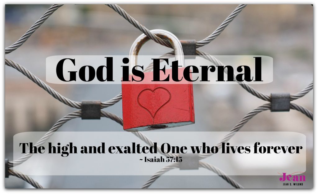 God is Eternal: From the Never-ending, Ever-growing List of the Character Traits of God. (www.JeanWilund.com)