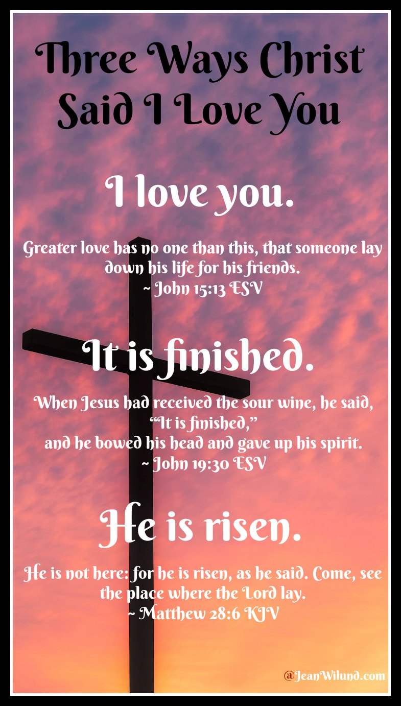 Three ways Christ Said I Love You via www.JeanWilund.com