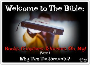 Welcome to the Bible Why 2 Testaments? via www.jeanwilund.com