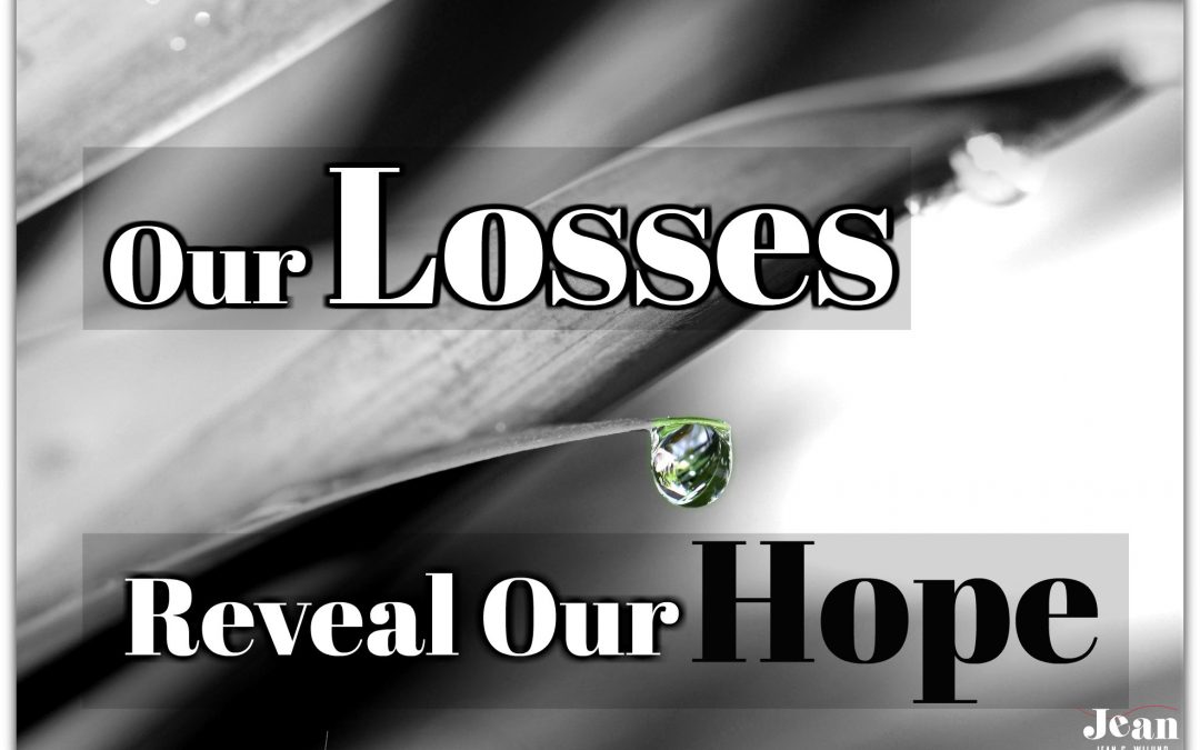 Our Losses Reveal Our Hope