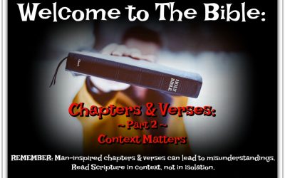 Welcome to the Bible: Chapters and Verses Bring Convenience and Challenges ~ Part 2 ~ Context Matters