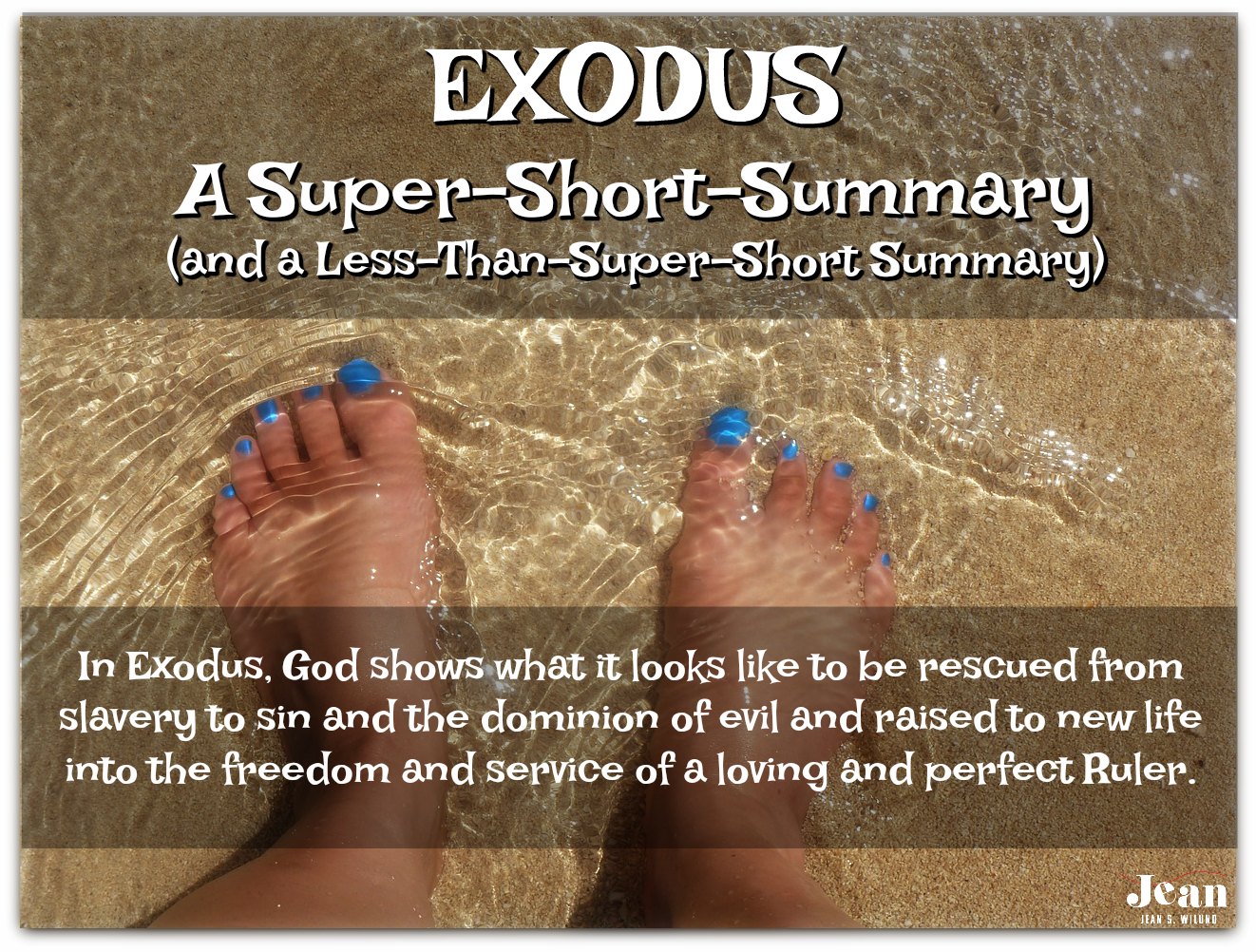 EXODUS - A Super-Short Summary and Less-Than-Super-Short Summary (Welcome to the Bible series) via www.JeanWilund.com