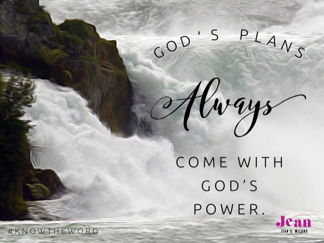 God's Plans Always Come with God's Power (from: When You Can't Even . . . Put Your But in the Right Place (via www.JeanWilund.com)