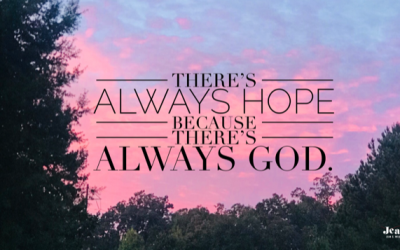 There’ s Always Hope Because There’s Always God