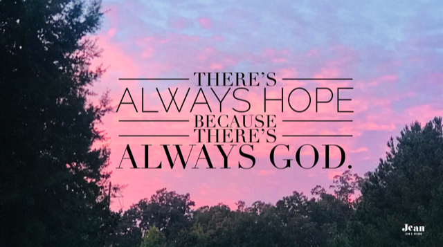 There’ s Always Hope Because There’s Always God
