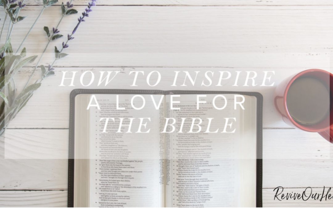 How to Inspire a Love for the Bible