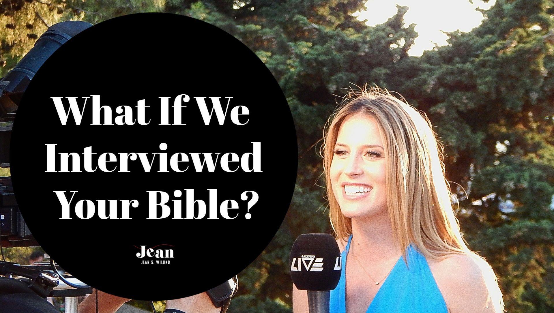 What if we interviewed your Bible? What would it say about your relationship with God? (by Jean Wilund @ JeanWilund.com)