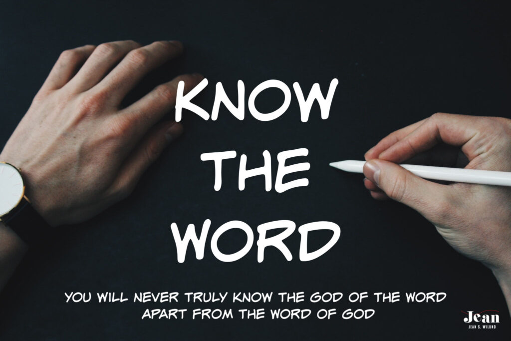 Know the Word of God because you’ll never truly know the God of the Word apart from the Word of God. 