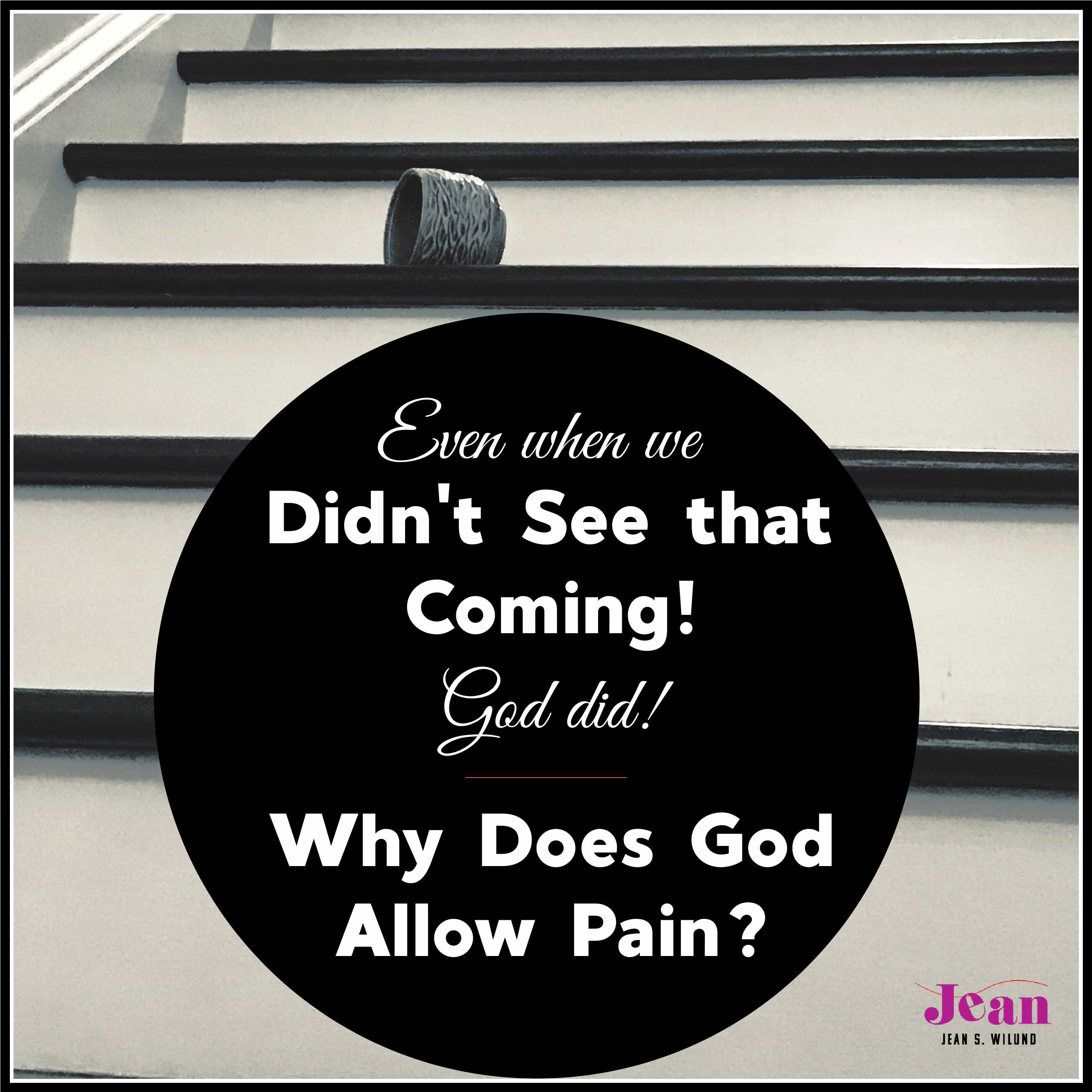 Why Does God Allow Pain? — A Story From the Didn’t See That Coming! Files