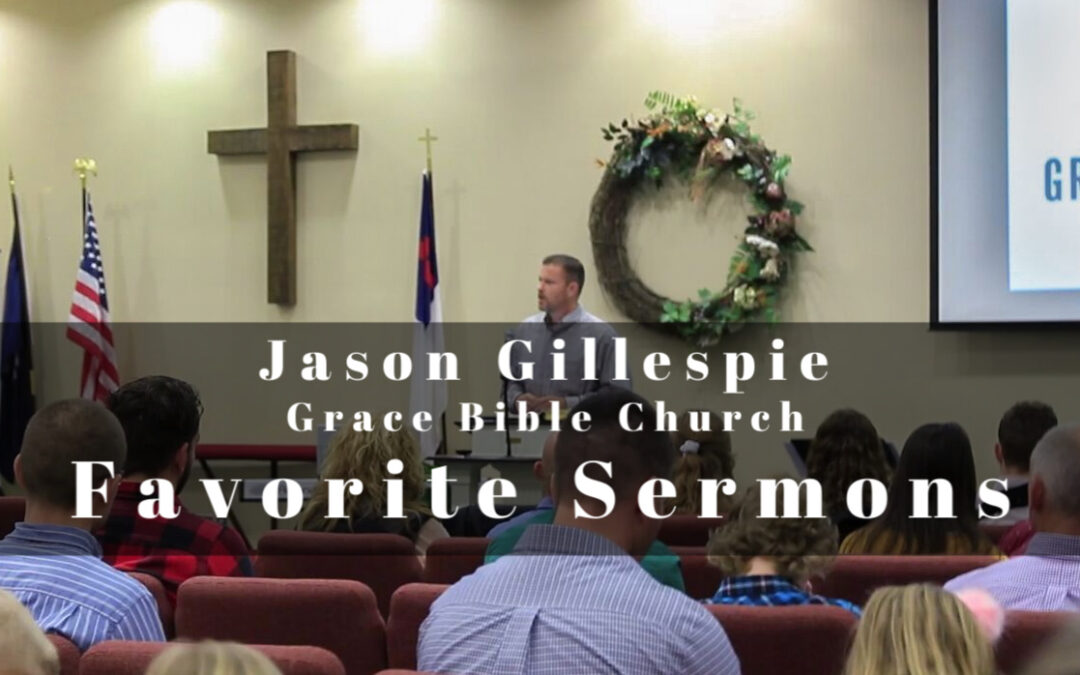 Grace Bible Church Sermons—Expository Preaching by Pastor Jason Gillespie