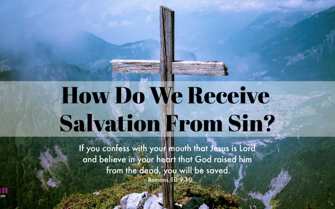 The Gospel: How Do We Receive Salvation From Sin?