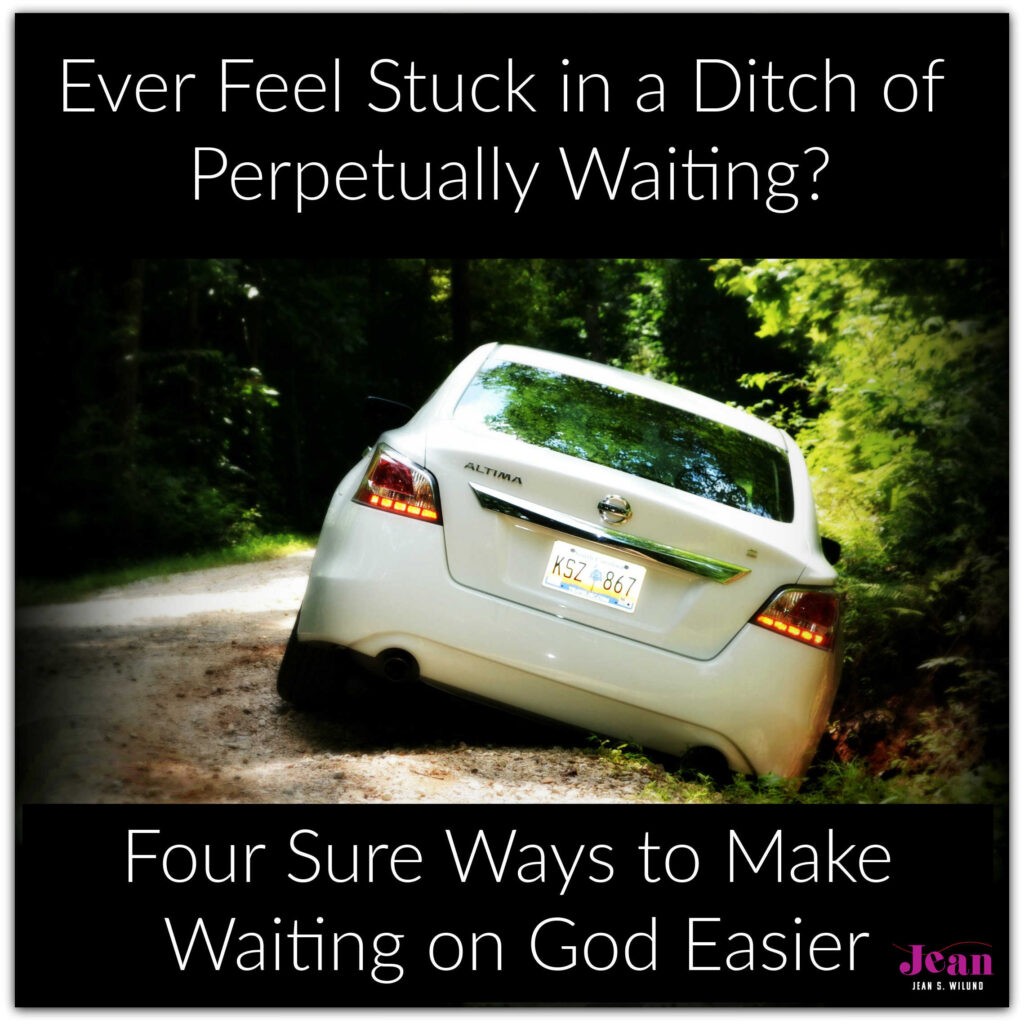 Are you tired of waiting for God when your plans, hopes, or dreams are stuck in a ditch? Use these four sure ways to enjoy waiting on God.