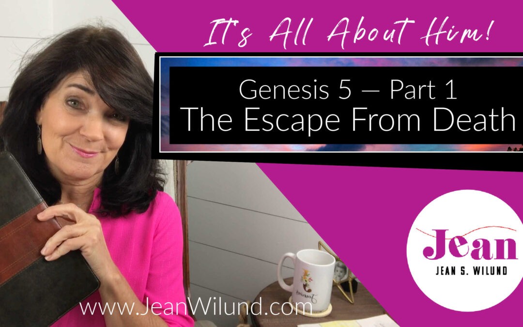Death — The Man Who Escaped Death and How You Can, Too (Genesis 5, Pt. 1)