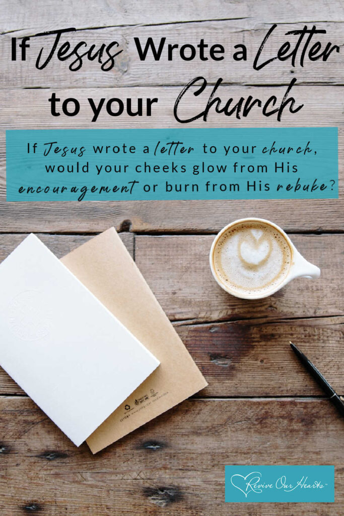 If Jesus Wrote a Letter to Your Church Jean Wilund Revive Our Hearts