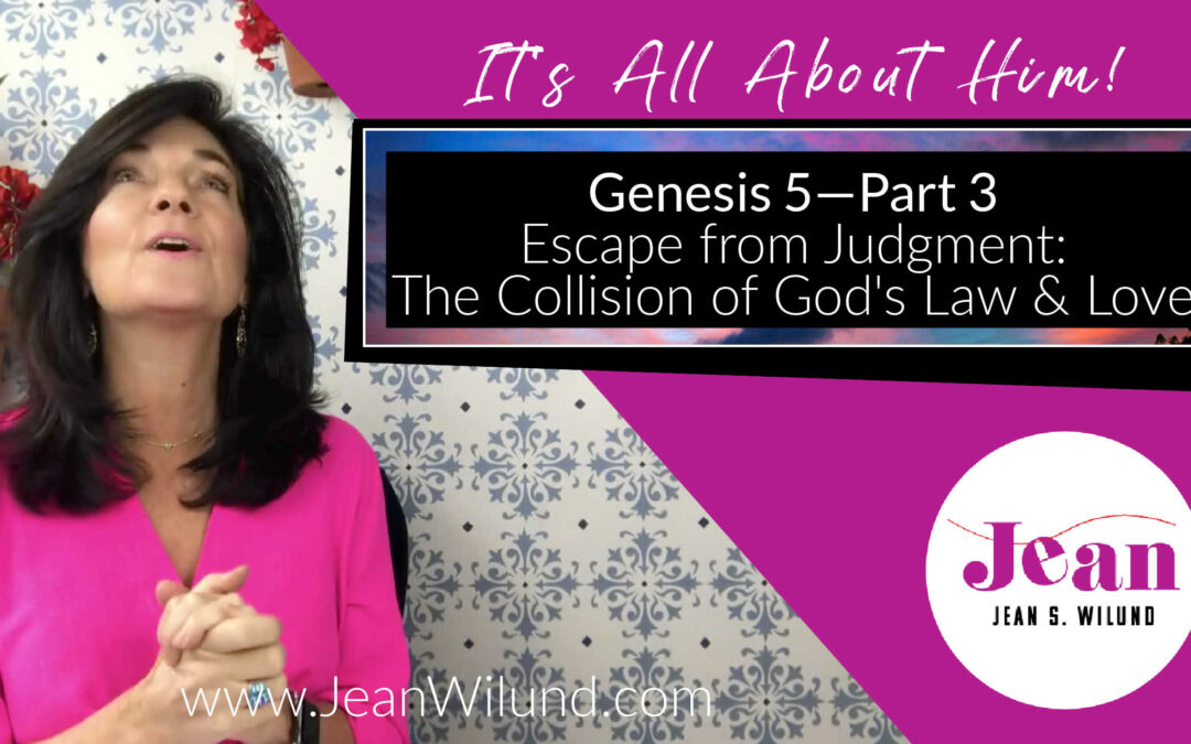 Genesis 5 (Pt. 3) Escape from Judgment: The Collision of God’s Law and Love