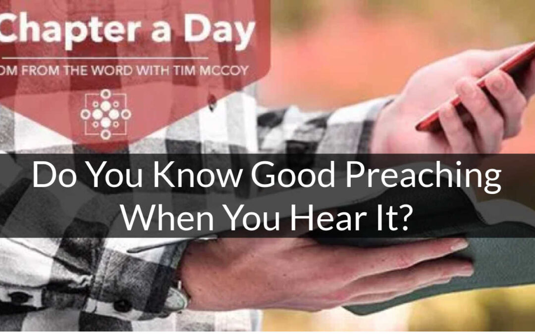Do You Know Good Preaching When You Hear It? (Pastor Tim McCoy)