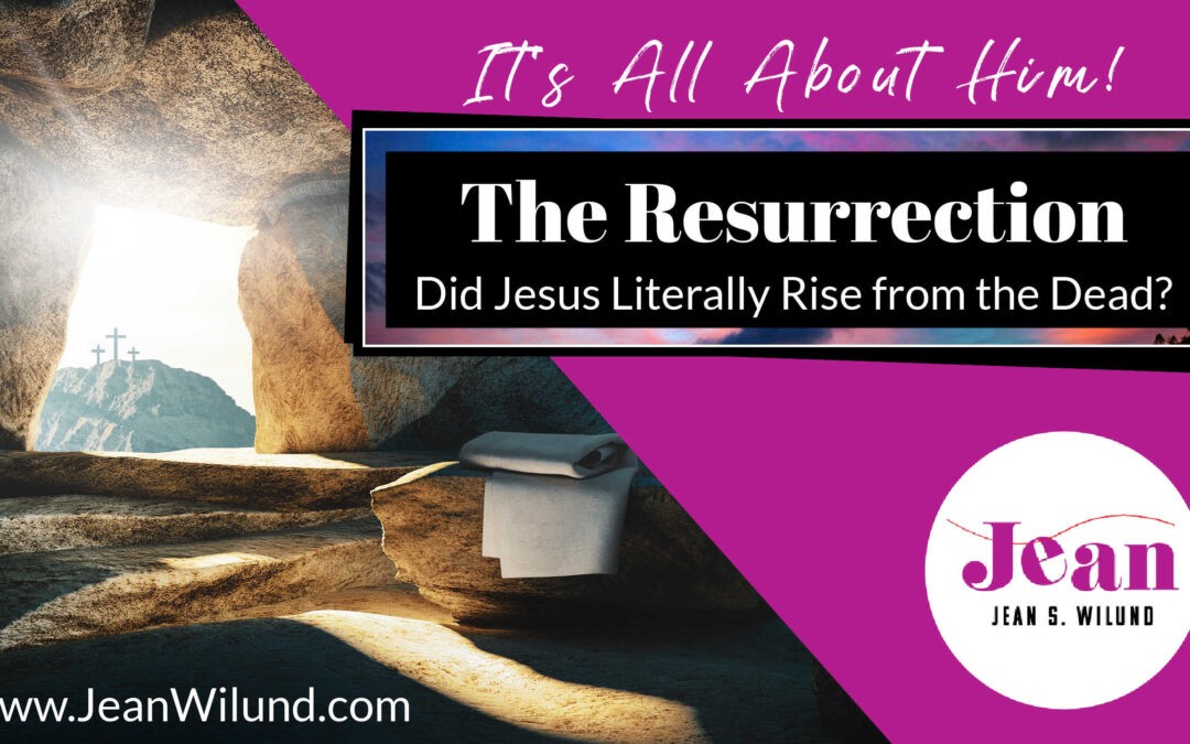 The Resurrection: Did Jesus Literally Rise from the Dead?