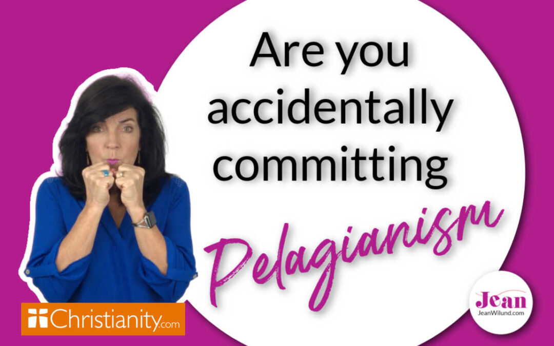 What Is Pelagianism and Are You Accidentally Committing It?