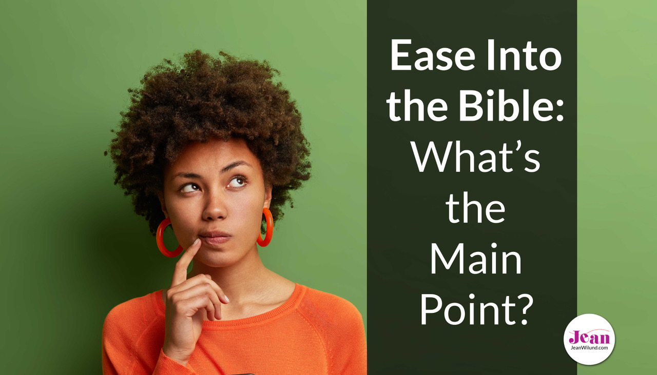 ease-into-the-bible-what-s-the-main-point-jean-wilund-christian